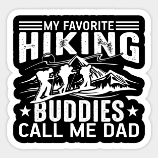 My Favorite Hiking Buddies Call Me Dad Sticker
